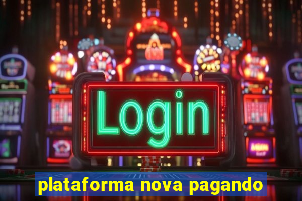 plataforma nova pagando